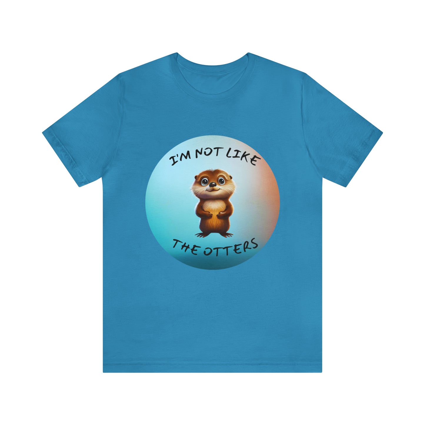 I'm Not Like the Otters Unisex T-Shirt