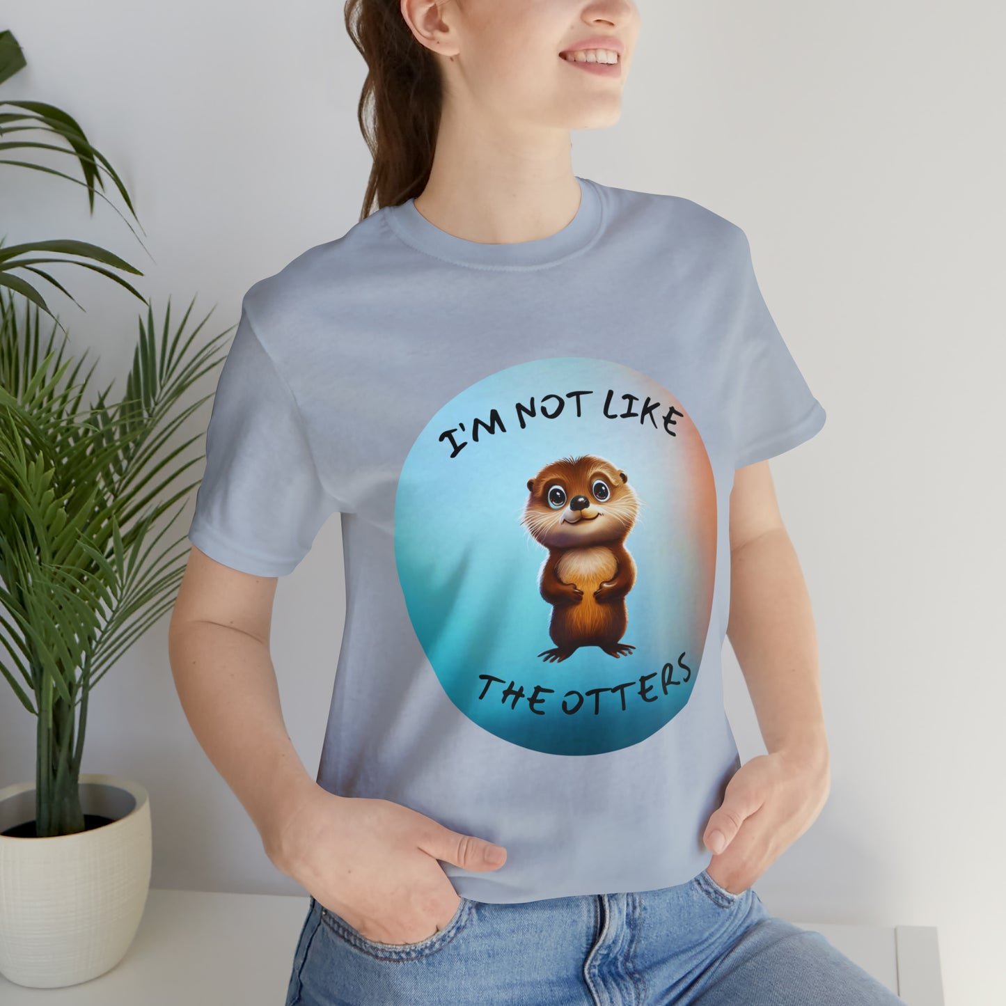 I'm Not Like the Otters Unisex T-Shirt