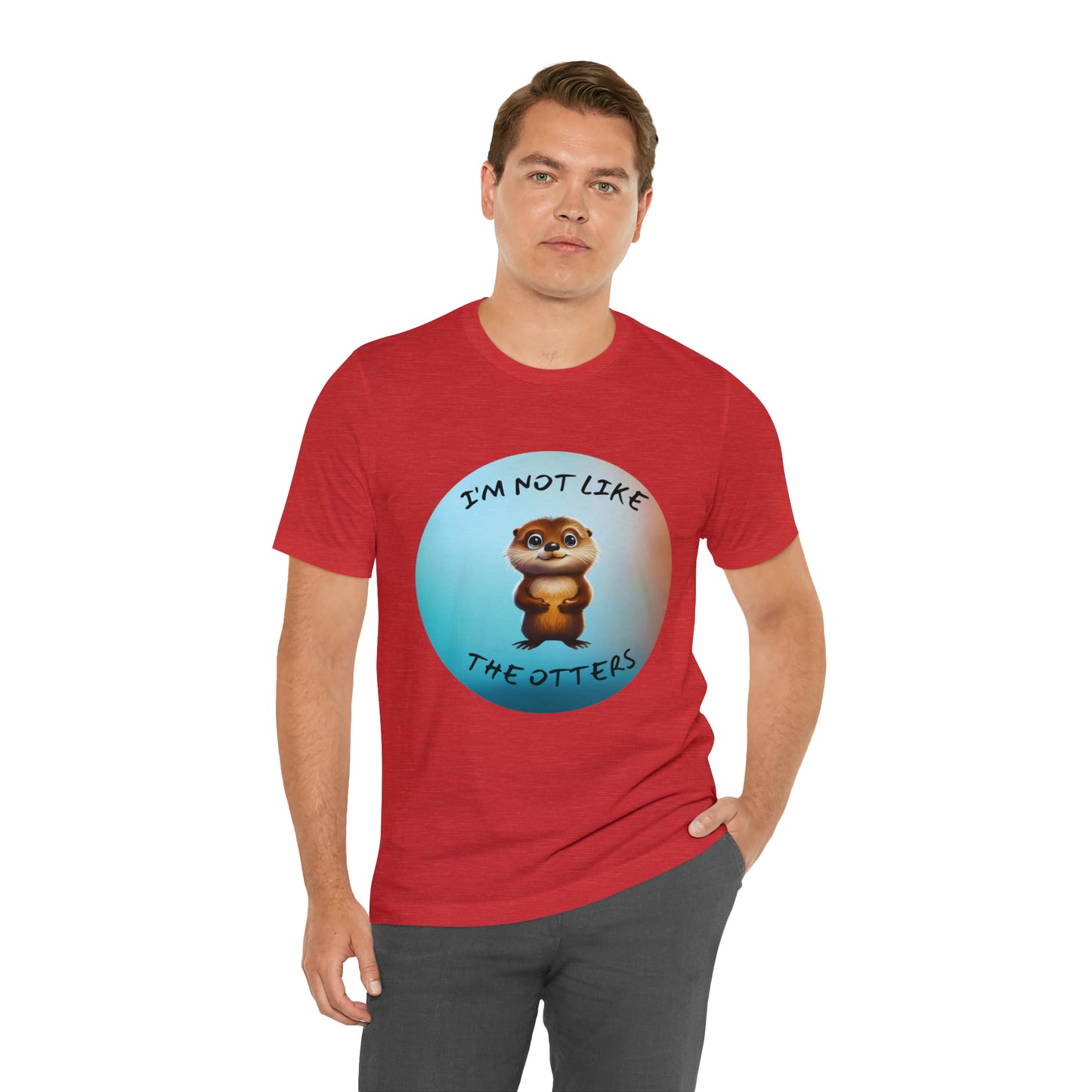 I'm Not Like the Otters Unisex T-Shirt