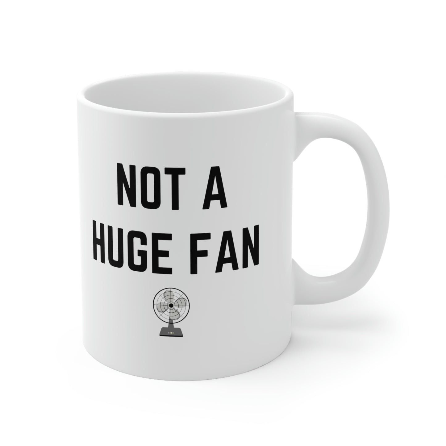 Not A Huge Fan 11 oz mug