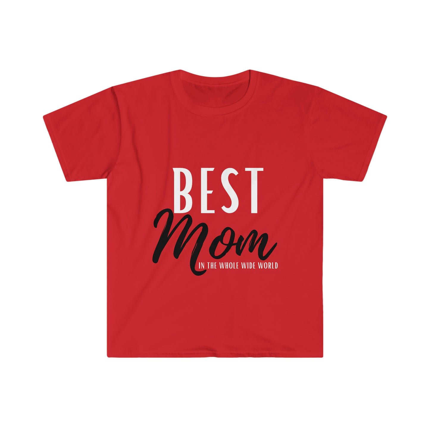 Best Mom in the Whole Wide World Unisex Softstyle T-Shirt