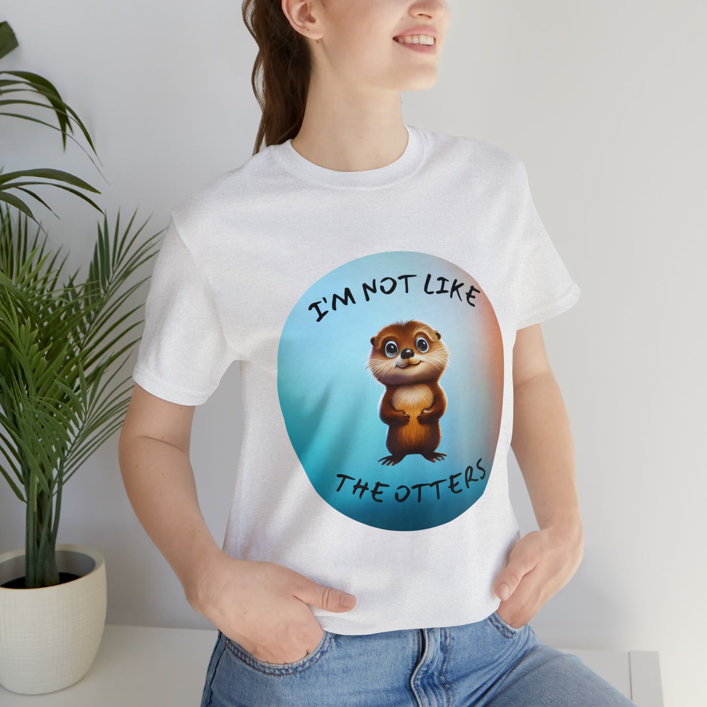 I'm Not Like the Otters Unisex T-Shirt