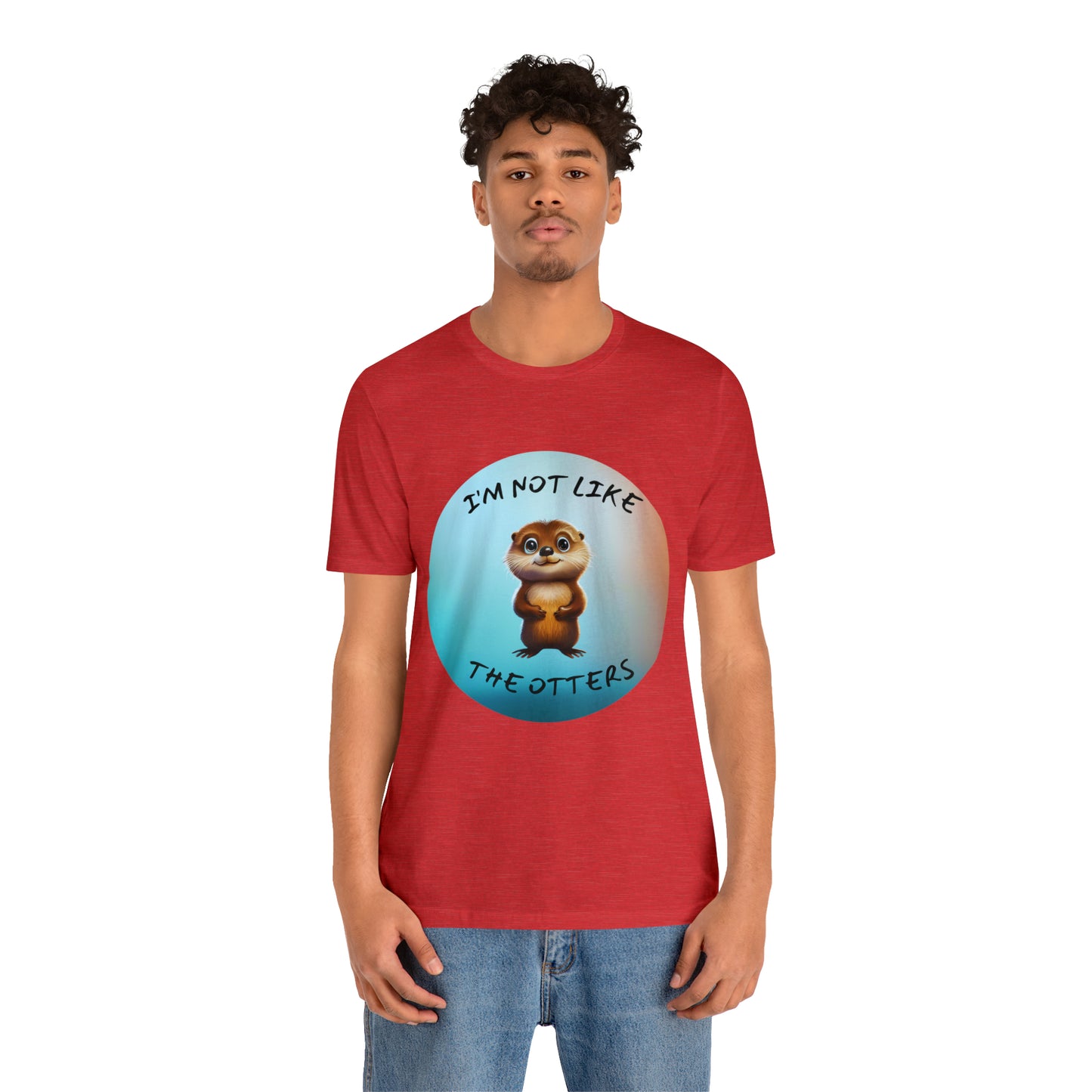 I'm Not Like the Otters Unisex T-Shirt