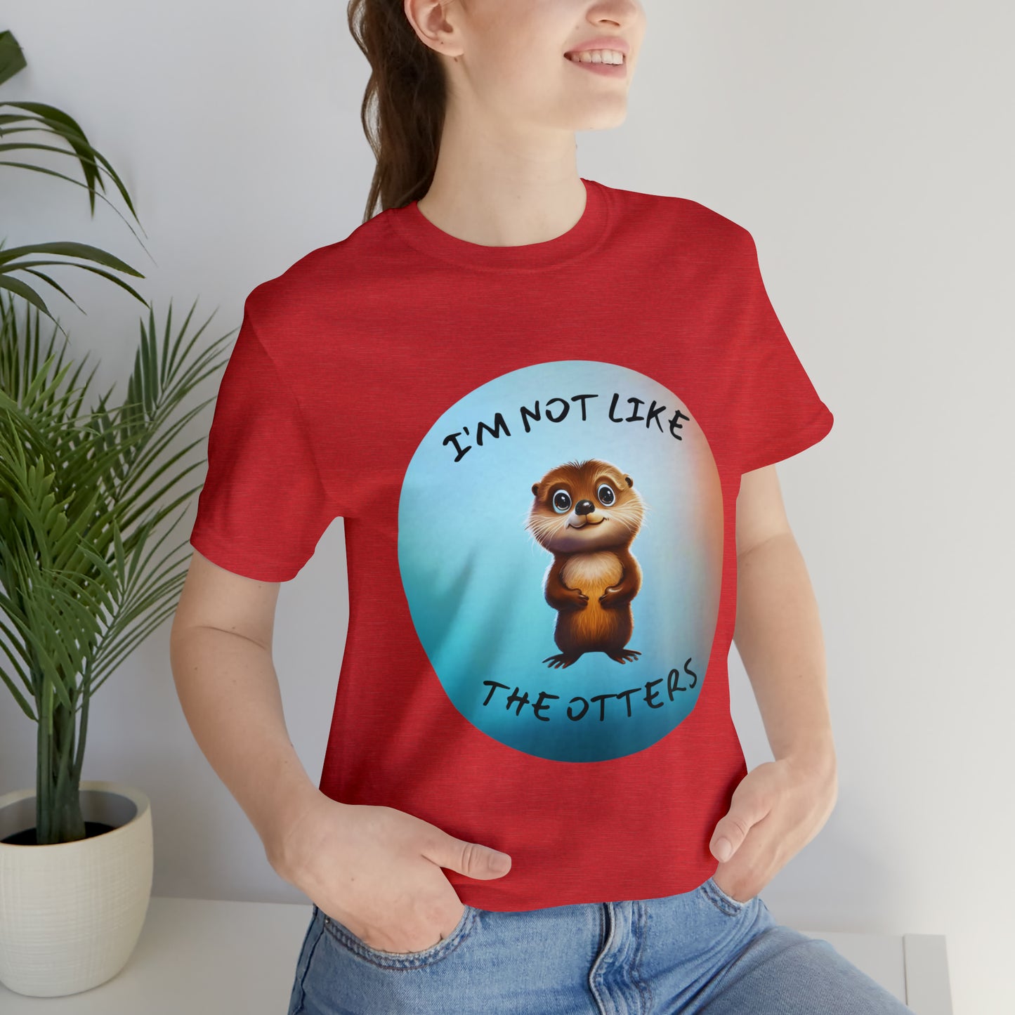 I'm Not Like the Otters Unisex T-Shirt