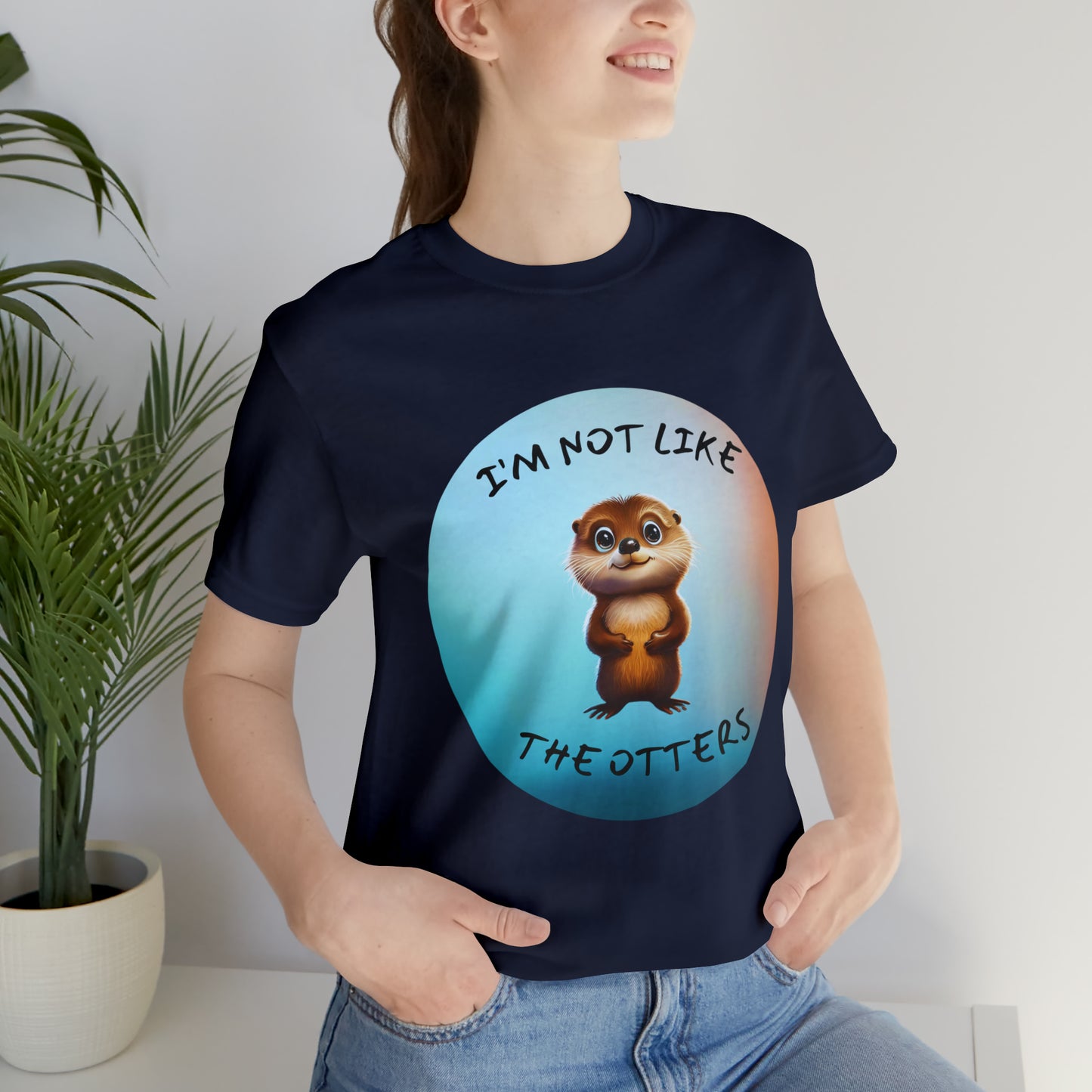 I'm Not Like the Otters Unisex T-Shirt