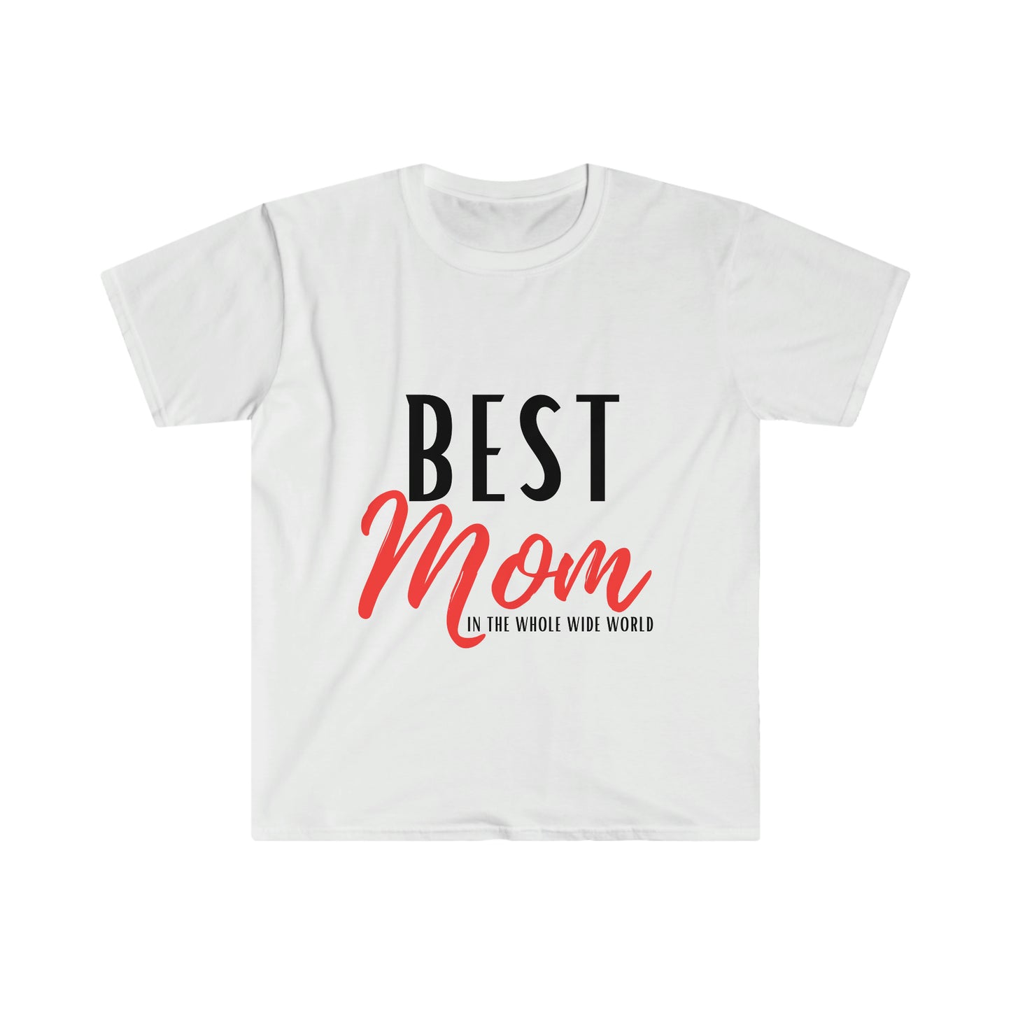 Best Mom in the Whole Wide World Unisex Softstyle T-Shirt