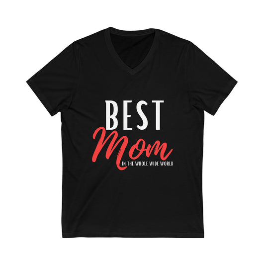 Best Mom in the Whole Wide World Short Sleeve V-Neck Tee