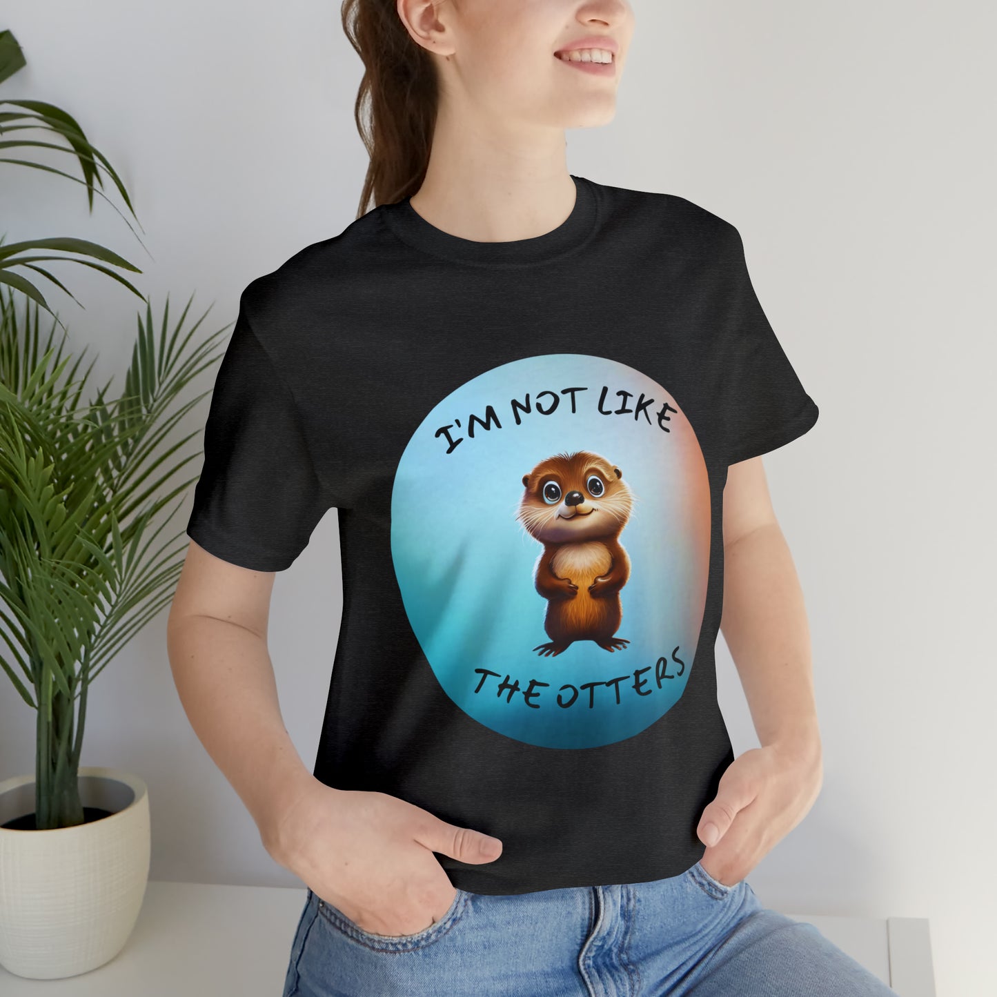 I'm Not Like the Otters Unisex T-Shirt