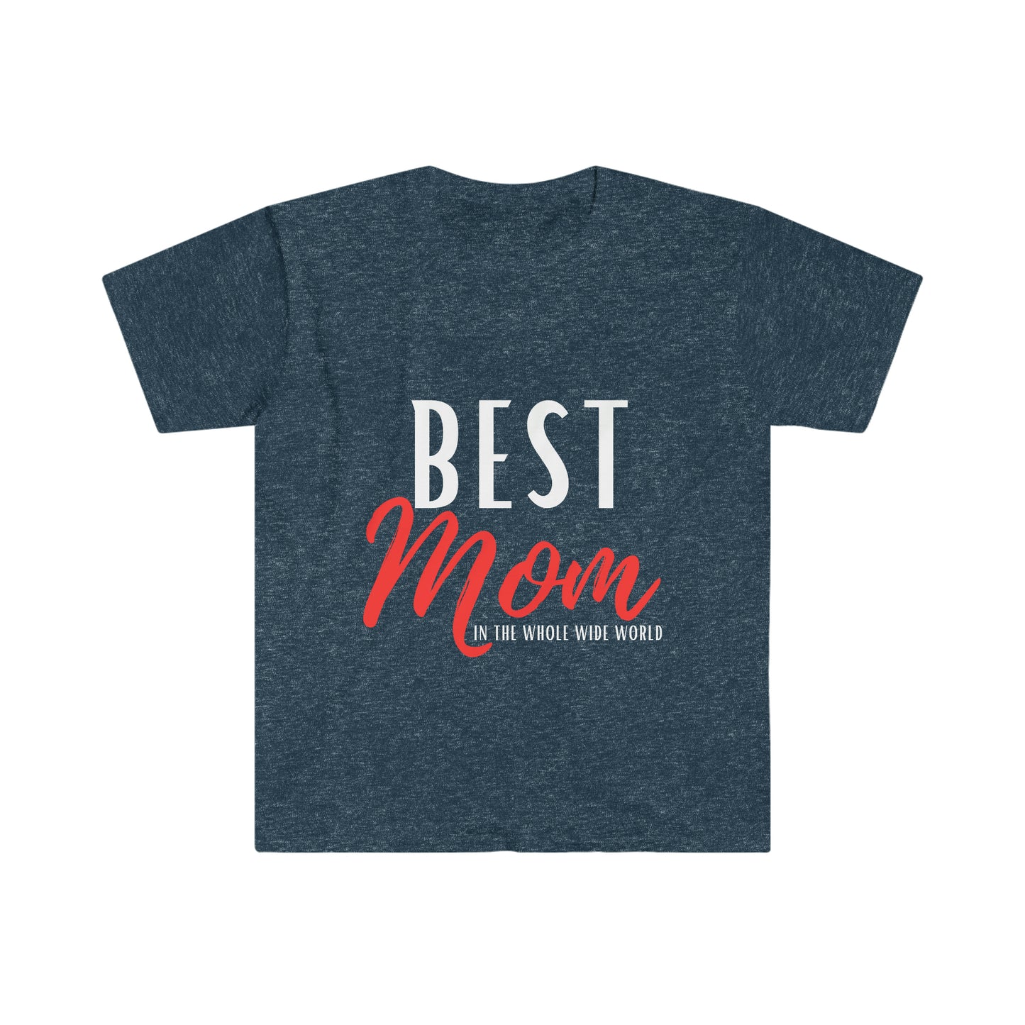 Best Mom in the Whole Wide World Unisex Softstyle T-Shirt