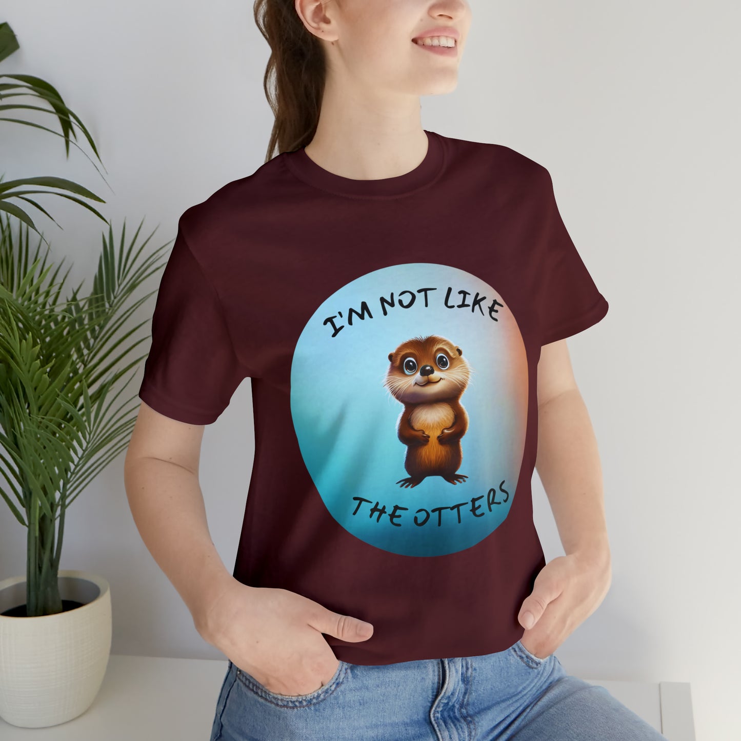 I'm Not Like the Otters Unisex T-Shirt