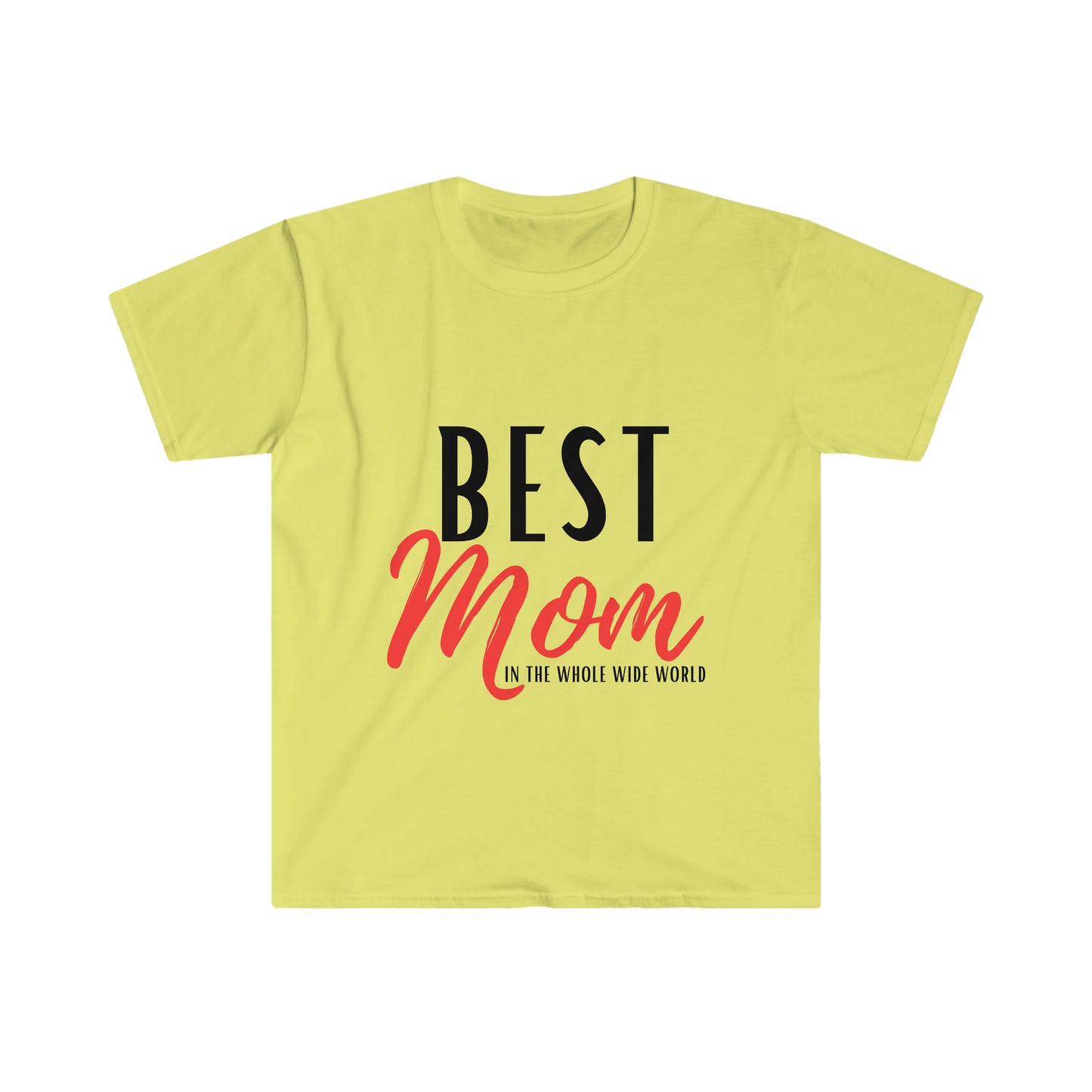 Best Mom in the Whole Wide World Unisex Softstyle T-Shirt