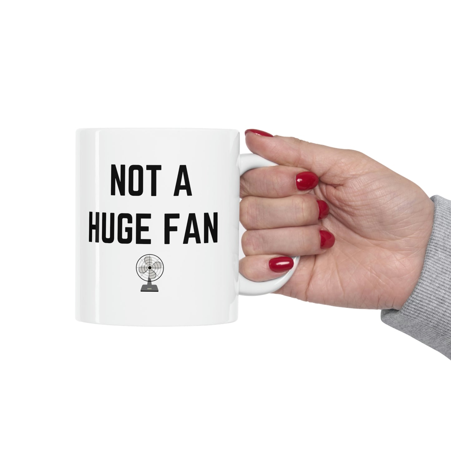 Not A Huge Fan 11 oz mug