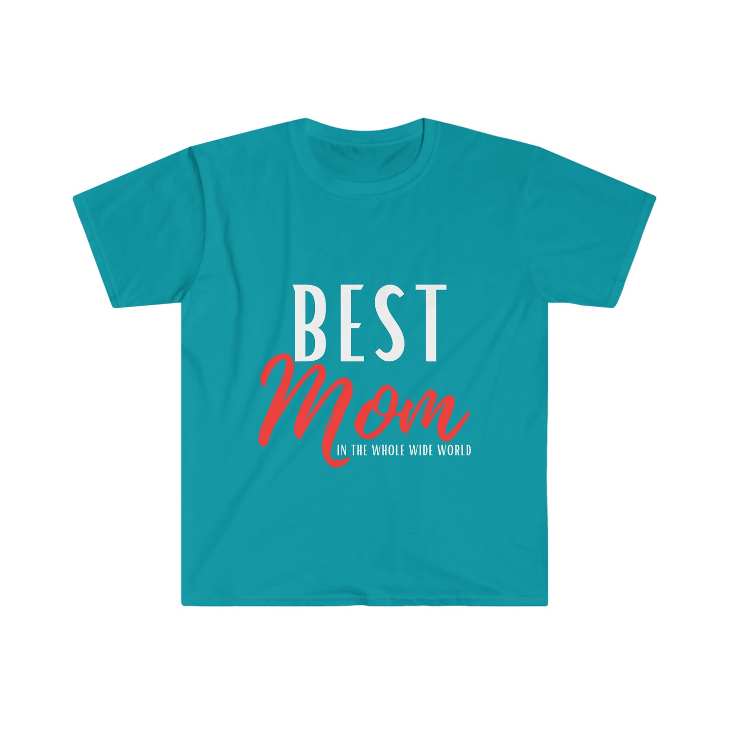 Best Mom in the Whole Wide World Unisex Softstyle T-Shirt