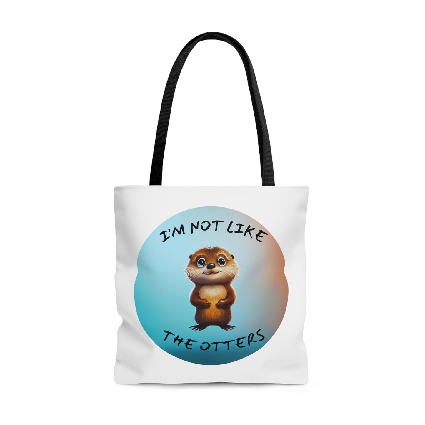 I'm Not Like the Otters Tote Bag