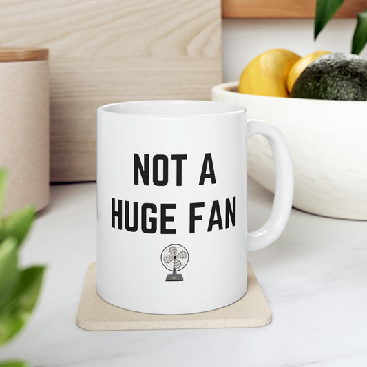 Not A Huge Fan 11 oz mug