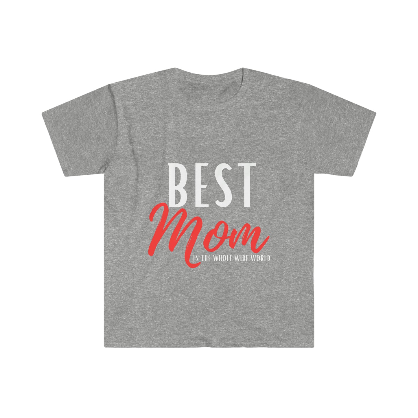 Best Mom in the Whole Wide World Unisex Softstyle T-Shirt